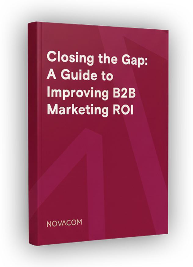 Closing the Gap: A Guide to Improving B2B Marketing ROI